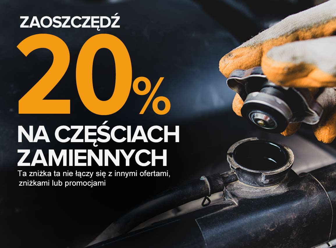 Zaoszczędź 20% na częściach zamiennych