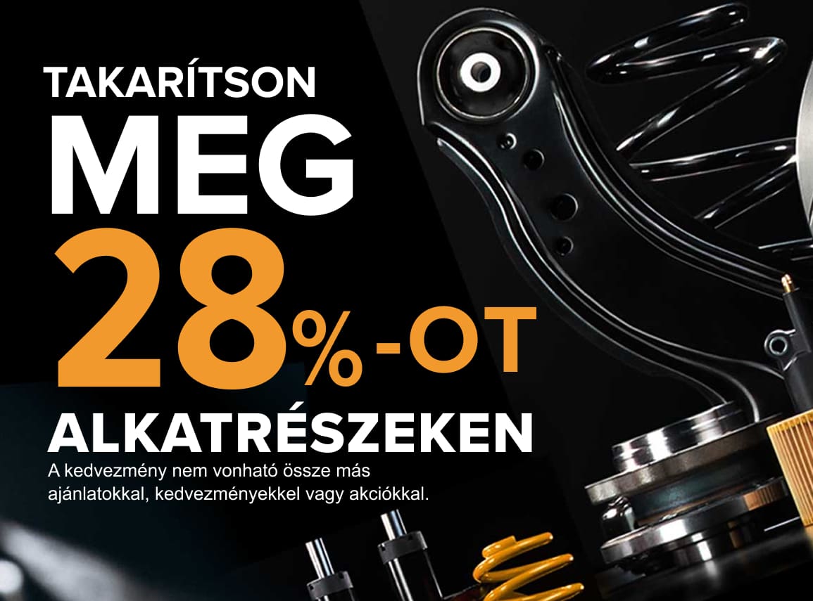 Takarítson meg 28%-OT alkatrészeken