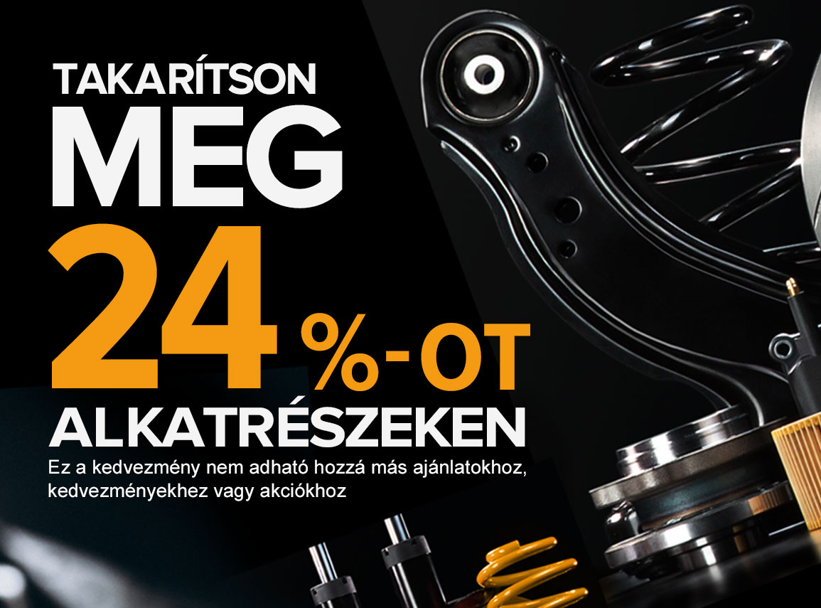 Takarítson meg 24%-OT alkatrészeken