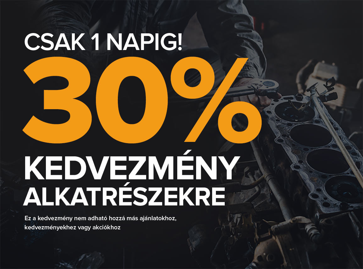 Takarítson meg 30%-OT alkatrészeken