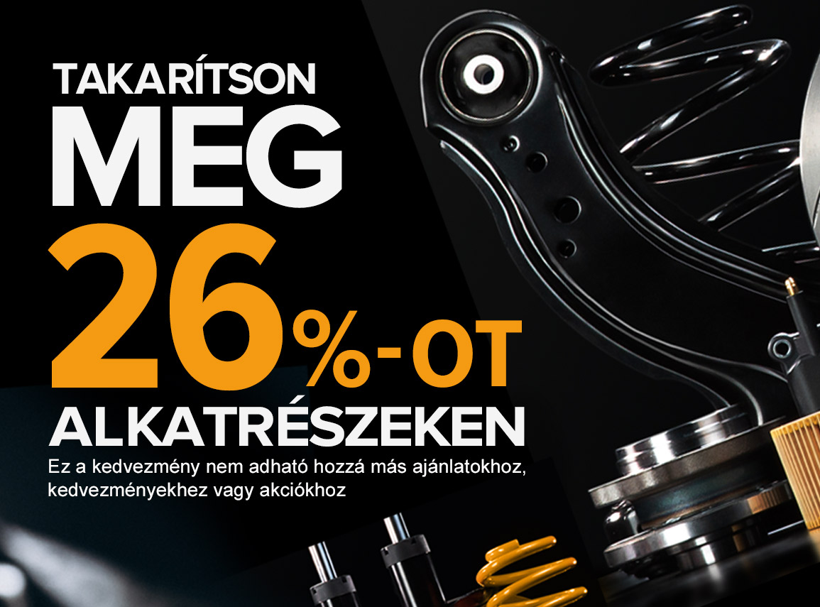 Takarítson meg 26%-OT alkatrészeken