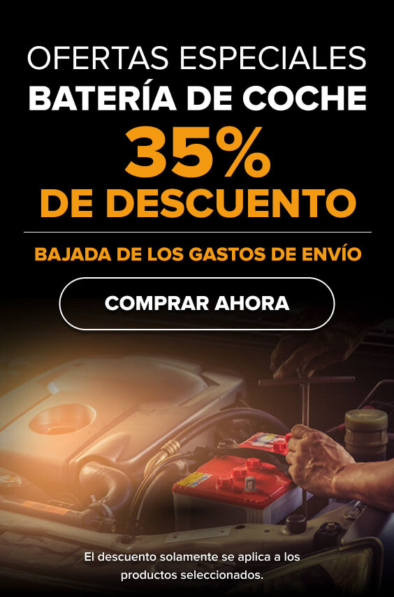 OFERTAS ESPECIALES Batería De Coche 35% DE DESCUENTO! Bajada de los gastos de envío - Comprar ahora! El descuento solamente se aplica a los productos seleccionados.