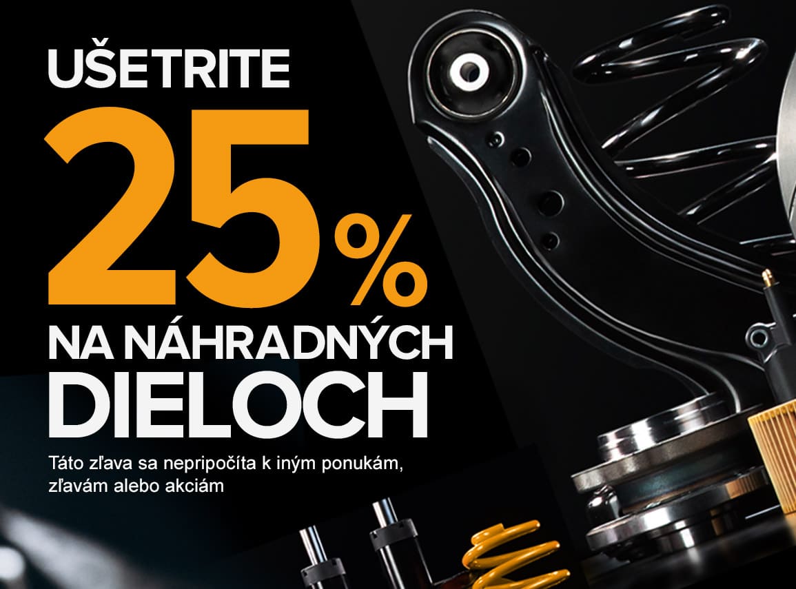 Ušetrite 25% na náhradných dieloch